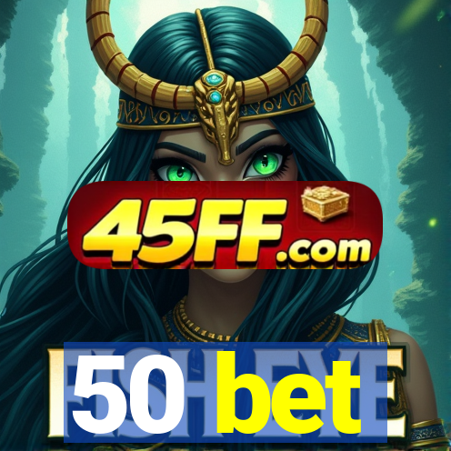 50 bet